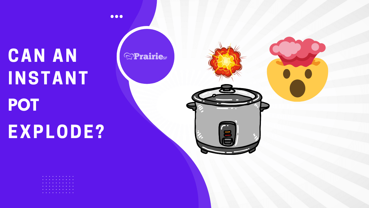 Can An Instant Pot Explode
