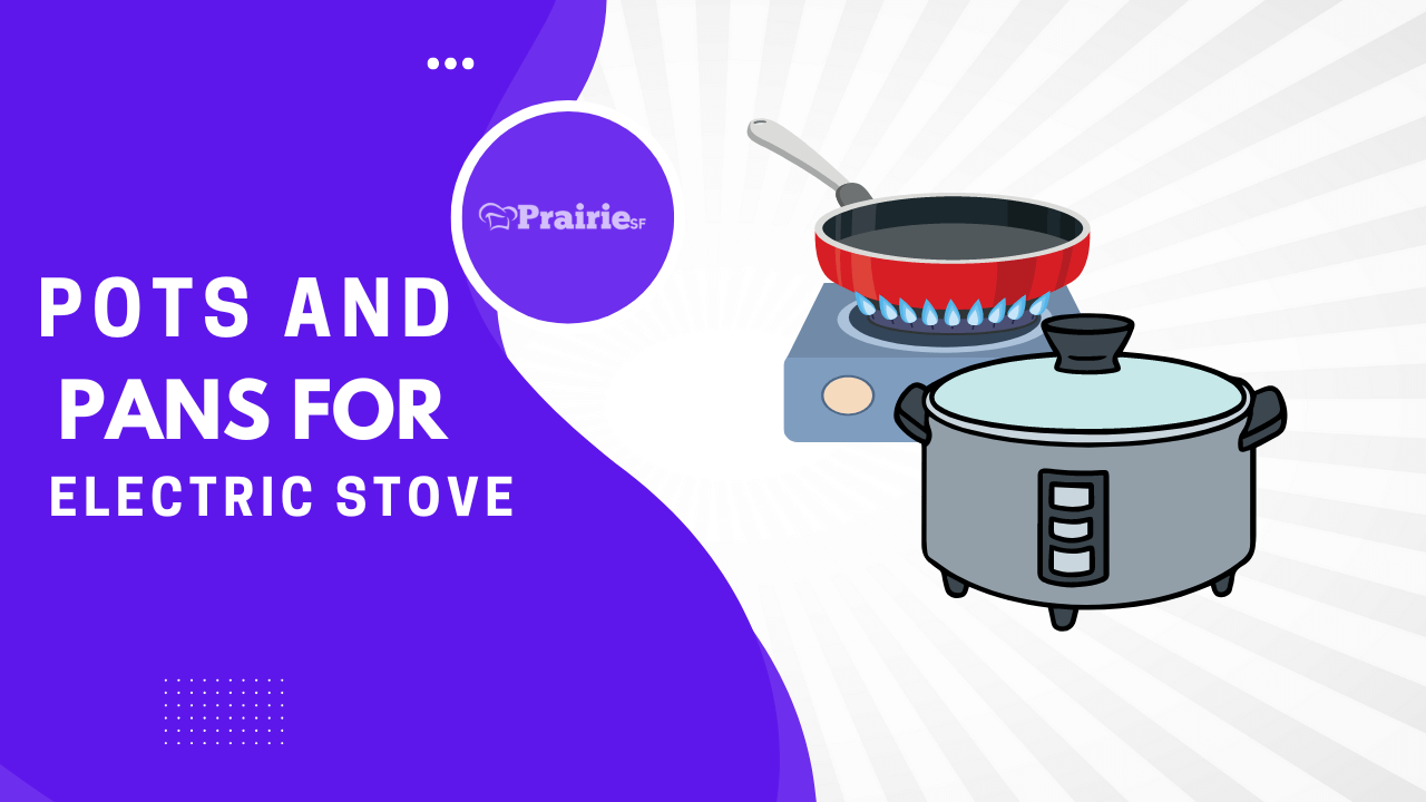 Pots And Pans For Electric Stove