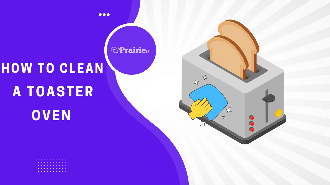 How To Clean A Toaster Oven